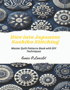 Dive into Japanese Sashiko Stitching: Master Quilt Patterns Book with DIY Techniques