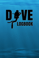 Dive Logbook: Premium Scuba Diving Logbook - Diver Journal - 6" x 9" - 110 Pages - Underwater Ocean Blue Cover
