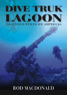 Dive Truk Lagoon: The Japanese WWII Pacific Shipwrecks