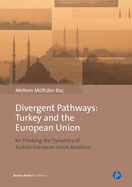 Divergent Pathways: Turkey and the European Union: Re-Thinking the Dynamics of Turkish-European Union Relations