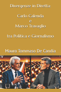 Divergenze in Diretta: Carlo Calenda e Marco Travaglio tra Politica e Giornalismo