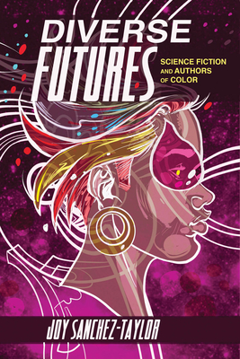 Diverse Futures: Science Fiction and Authors of Color - Sanchez-Taylor, Joy
