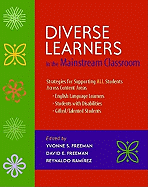 Diverse Learners in the Mainstream Classroom: Strategies for Supporting All Students Across Content Areas--English Language Le Arners, Students Wit