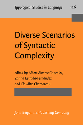 Diverse Scenarios of Syntactic Complexity - lvarez Gonzlez, Albert (Editor), and Estrada-Fernndez, Zarina (Editor), and Chamoreau, Claudine (Editor)