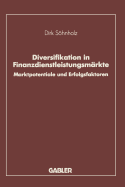 Diversifikation in Finanzdienstleistungsm?rkte: Marktpotentiale Und Erfolgsfaktoren