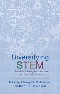 Diversifying Stem: Multidisciplinary Perspectives on Race and Gender - McGee, Ebony O (Contributions by), and Robinson, William H (Contributions by), and Baber, Lorenzo DuBois (Contributions by)