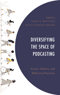 Diversifying the Space of Podcasting: Access, Identity, and Reflective Practices