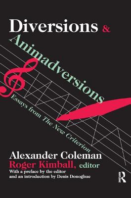 Diversions and Animadversions: Essays from "The New Criterion" - Coleman, Alexander