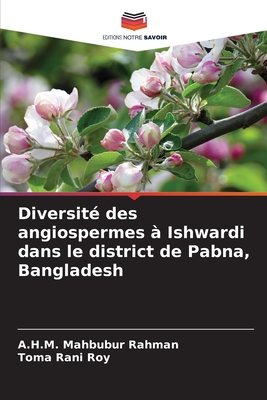 Diversit? des angiospermes ? Ishwardi dans le district de Pabna, Bangladesh - Rahman, A H M Mahbubur, and Rani Roy, Toma