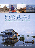 Diversity Amid Globalization: World Regions, Environment, Development Value Package (Includes Goode's Atlas) - Rowntree, Lester, Dr., and Lewis, Martin, and Price, Marie