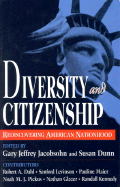 Diversity and Citizenship: Rediscovering American Nationhood - Jacobsohn, Gary, and Dunn, Susan, Ms.