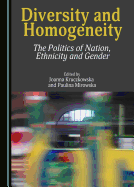 Diversity and Homogeneity: The Politics of Nation, Ethnicity and Gender