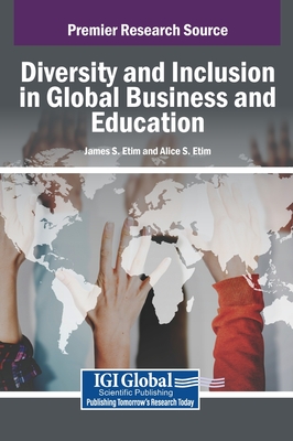 Diversity and Inclusion in Global Business and Education - Etim, James S (Editor), and Etim, Alice S (Editor)
