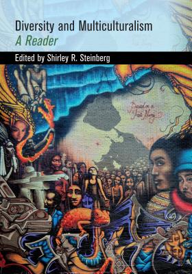 Diversity and Multiculturalism: A Reader - Steinberg, Shirley R (Editor)