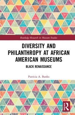 Diversity and Philanthropy at African American Museums: Black Renaissance - Banks, Patricia A.