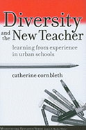 Diversity and the New Teacher: Learning from Experience in Urban Schools