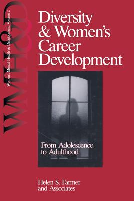 Diversity and Women s Career Development: From Adolescence to Adulthood - Farmer, Helen S, Dr., and Associates