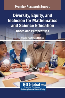 Diversity, Equity, and Inclusion for Mathematics and Science Education: Cases and Perspectives - Lin, Cheng-Yao (Editor), and Sun, Li (Editor)
