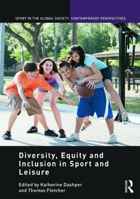 Diversity, Equity and Inclusion in Sport and Leisure - Fletcher, Thomas (Editor), and Dashper, Katherine (Editor)