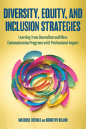 Diversity, Equity, and Inclusion Strategies: Learning from Journalism and Mass Communication Programs with Professional Impact