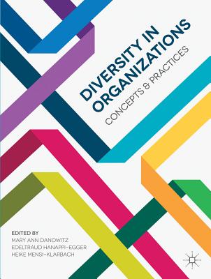Diversity in Organizations: Concepts and Practices - Danowitz, Mary Ann, and Hanappi-Egger, Edeltraud, and Mensi-Klarbach, Heike