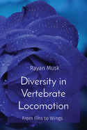 Diversity in Vertebrate Locomotion: From Fins to Wings