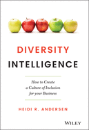 Diversity Intelligence: How to Create a Culture of Inclusion for your Business