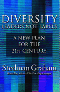 Diversity: Leaders Not Labels: A New Plan for a the 21st Century