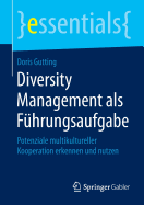 Diversity Management ALS Fhrungsaufgabe: Potenziale Multikultureller Kooperation Erkennen Und Nutzen