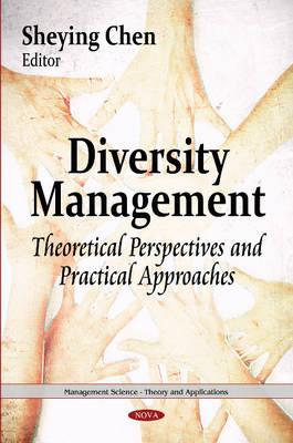 Diversity Management: Theoretical Perspectives & Practical Approaches - Chen, Sheying