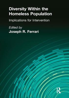 Diversity Within the Homeless Population: Implications for Intervention - Ferrari, Joseph R