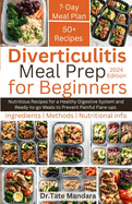 Diverticulitis Meal Prep For Beginners: Nutritious Recipes for a Healthy Digestive System and Ready-to-go Meals to Prevent Painful Flare-ups