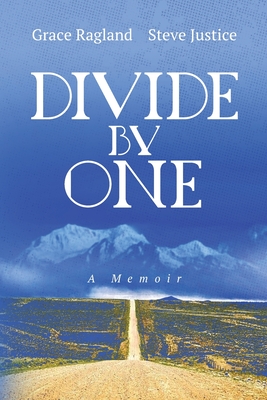 Divide By One: A Memoir - Justice, Steven E, and Ragland, Grace