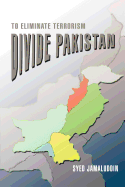 Divide Pakistan: To Eliminate Terrorism