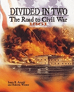 Divided in Two: The Road to Civil War, 1861