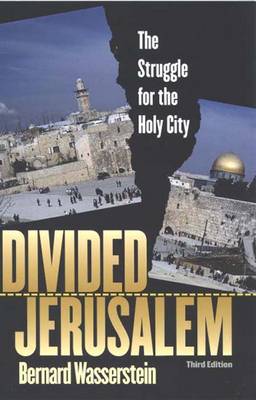 Divided Jerusalem: The Struggle for the Holy City - Wasserstein, Bernard