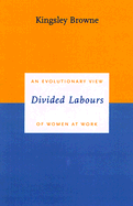 Divided Labours: An Evolutionary View of Women at Work