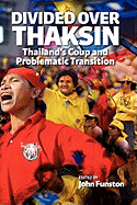 Divided Over Thaksin: Thailand's Coup and Problematic Transition