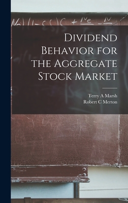 Dividend Behavior for the Aggregate Stock Market - Marsh, Terry A, and Merton, Robert C