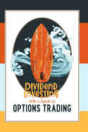 Dividend Investing with a Splash of Options Trading: Let's Juice Our Returns