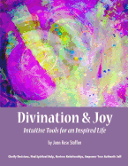 Divination & Joy: Intuitive Tools for An Inspired Life - Staffen, Joan Rose