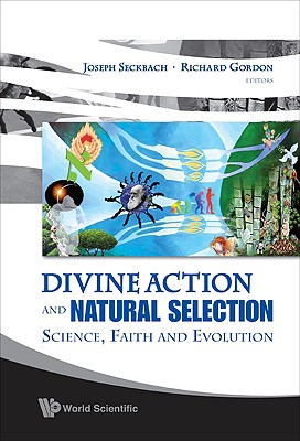 Divine Action and Natural Selection: Science, Faith and Evolution - Seckbach, Joseph (Editor), and Gordon, Richard (Editor)