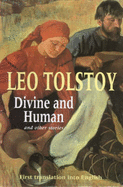 Divine and Human - Tolstoy, Leo, and Sekirin, Peter (Translated by)