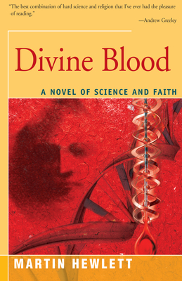 Divine Blood: A Novel of Science and Faith - Hewlett, Martinez