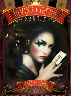 Divine Circus Oracle: Guidance for a Life of Sacred Subversion & Creative Confidence - Fairchild, Alana, and Gadd, Maxine (Illustrator), and Zielinska, Gracjana (Illustrator)