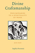 Divine Craftsmanship: Preliminaries to a Spirituality of Work