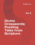 Divine Crosswords;Puzzling Tales from Scripture: Vol. 2