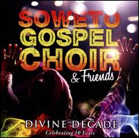 Divine Decade: Celebrating 10 Years - Soweto Gospel Choir & Friends