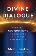 Divine Dialogue: Answer 31 God Questions to Discover His Heart and Purpose
