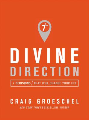 Divine Direction: 7 Decisions That Will Change Your Life - Groeschel, Craig